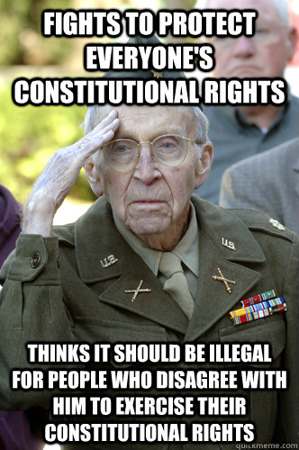 fights to protect everyone's constitutional rights thinks it should be illegal for people who disagree with him to exercise their constitutional rights  disappointed  in America Veteran