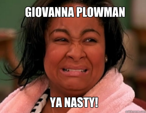  Giovanna Plowman





Ya Nasty!  