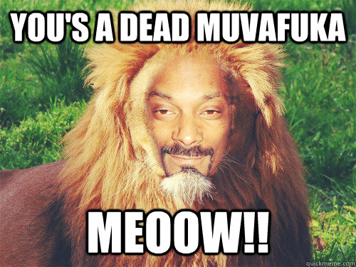 You's a dead muvafuka Meoow!! - You's a dead muvafuka Meoow!!  Misc