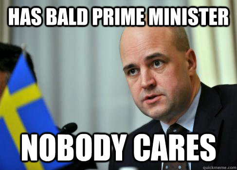 Has bald prime minister Nobody cares - Has bald prime minister Nobody cares  Your move, Belgium!