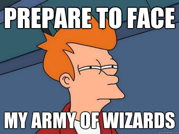 Prepare to Face My army of wizards  Futurama Fry