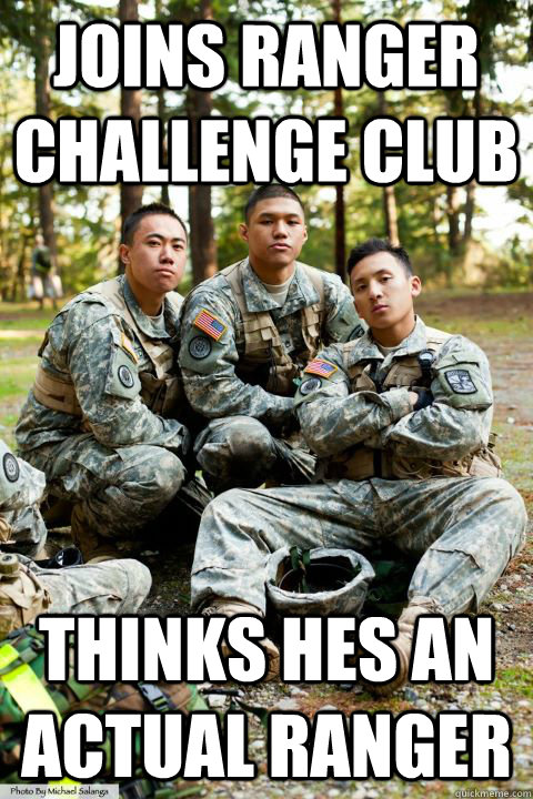 Joins ranger challenge club thinks hes an actual ranger  Hooah ROTC Cadet