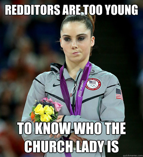 redditors are too young to know who the church lady is  - redditors are too young to know who the church lady is   McKayla Not Impressed