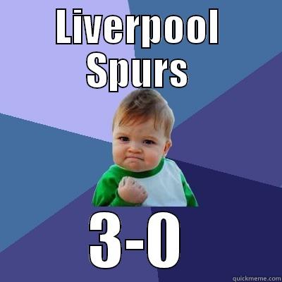 LIVERPOOL SPURS 3-0 Success Kid
