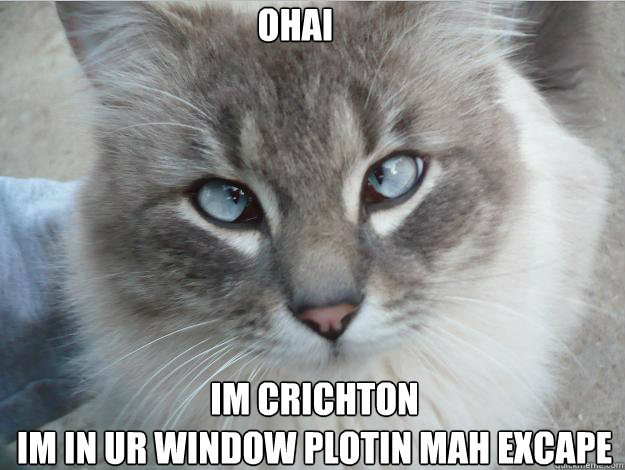 ohai im crichton
im in ur window plotin mah excape - ohai im crichton
im in ur window plotin mah excape  Misc