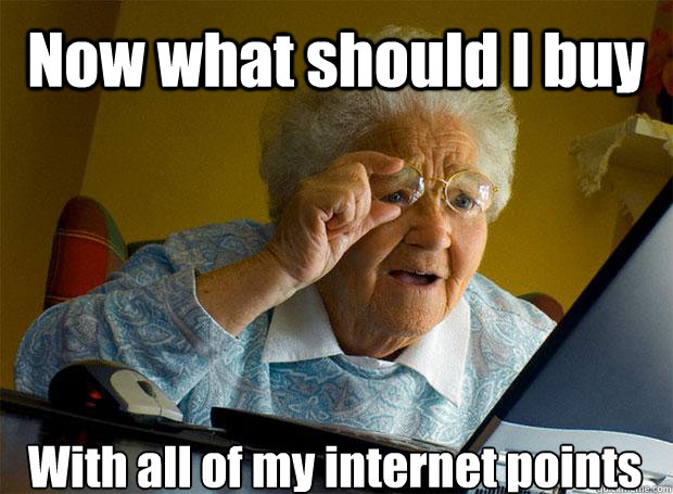 Now what should I buy With all of my internet points    Grandma finds the Internet