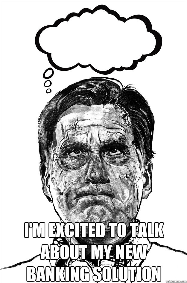 i'm excited to talk about my new banking solution  mitt meme