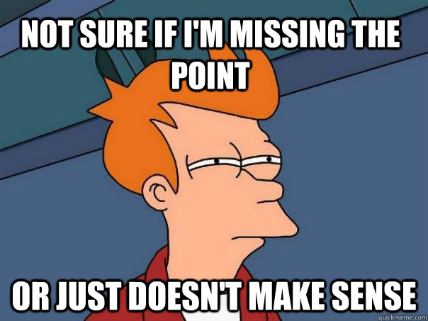 Not sure if I'm missing the point or just doesn't make sense  Futurama Fry