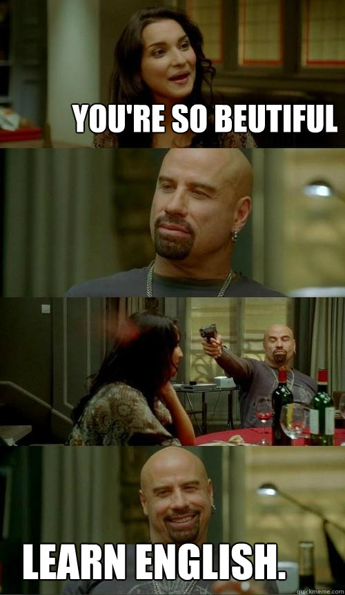 You're so beutiful Learn English.   Skinhead John