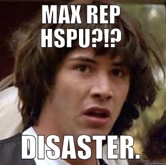 MAX REP HSPU?!? DISASTER. conspiracy keanu