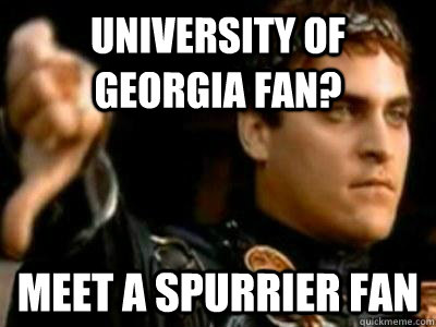 University of Georgia fan? Meet a SPURRIER FAN  Downvoting Roman