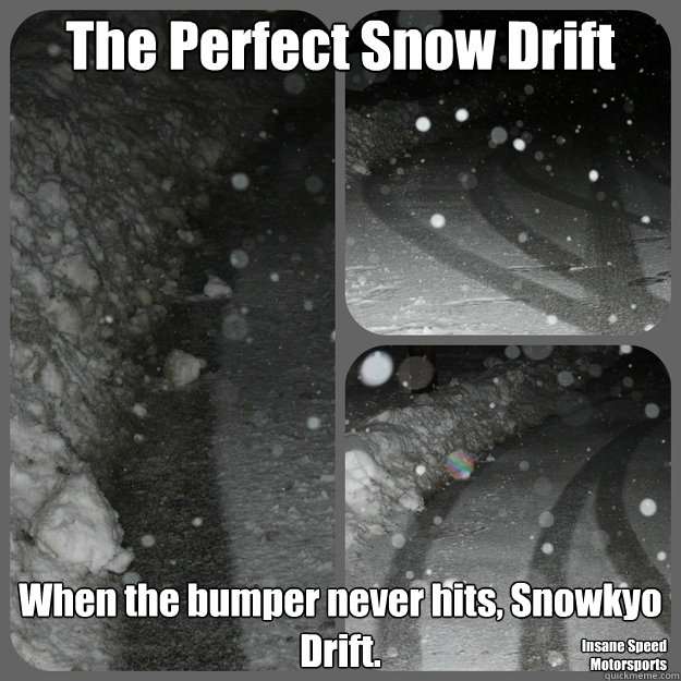 The Perfect Snow Drift When the bumper never hits, Snowkyo Drift. Insane Speed Motorsports  Snowkyo Drift