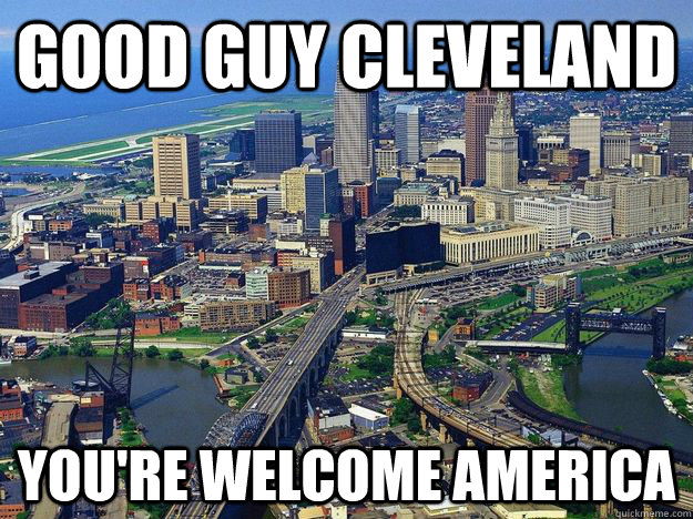 GOOD GUY CLEVELAND YOU're welcome america  - GOOD GUY CLEVELAND YOU're welcome america   Misc