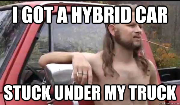 i got a hybrid car stuck under my truck  Almost Politically Correct Redneck
