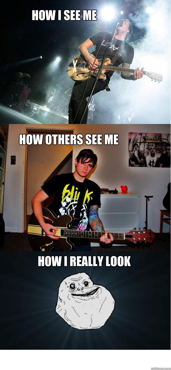 how i see me how others see me how i really look  Tom DeLonge wannabe forever alone