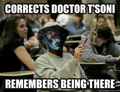 Corrects Doctor T'Soni Remembers being there  Senior Prothean College Student