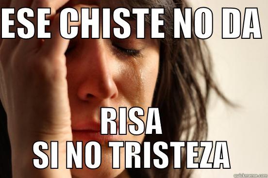 ESE CHISTE NO DA  RISA SI NO TRISTEZA First World Problems