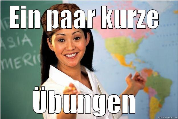 EIN PAAR KURZE  ÜBUNGEN  Scumbag Teacher