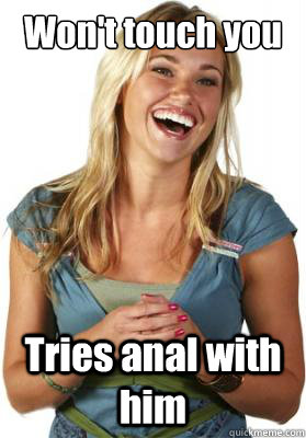 Won't touch you Tries anal with him  Friend Zone Fiona