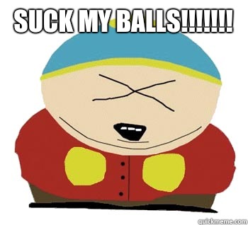 Suck my balls!!!!!!!  - Suck my balls!!!!!!!   cartman skyrim