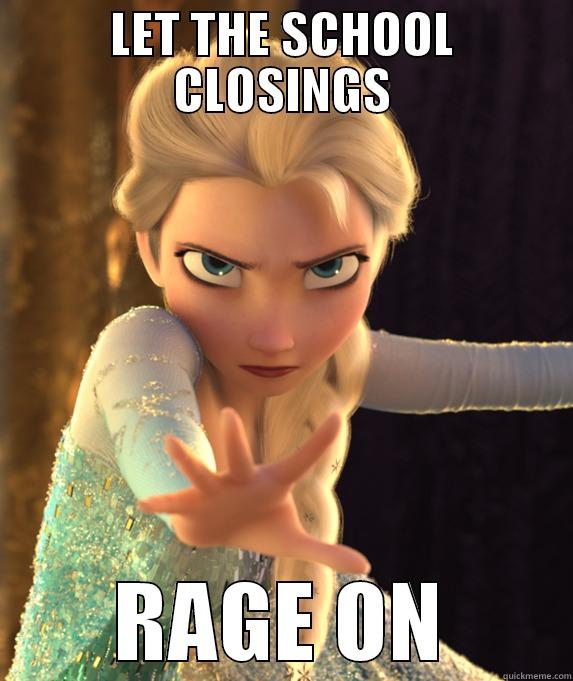 LET THE SCHOOL CLOSINGS RAGE ON Misc