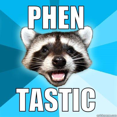 PHEN TASTIC Lame Pun Coon