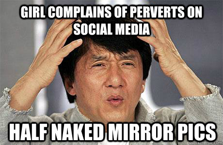 Girl complains of perverts on social media half naked mirror pics  EPIC JACKIE CHAN