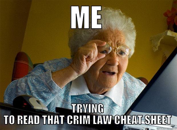 CRIM LAW - ME TRYING TO READ THAT CRIM LAW CHEAT SHEET Grandma finds the Internet