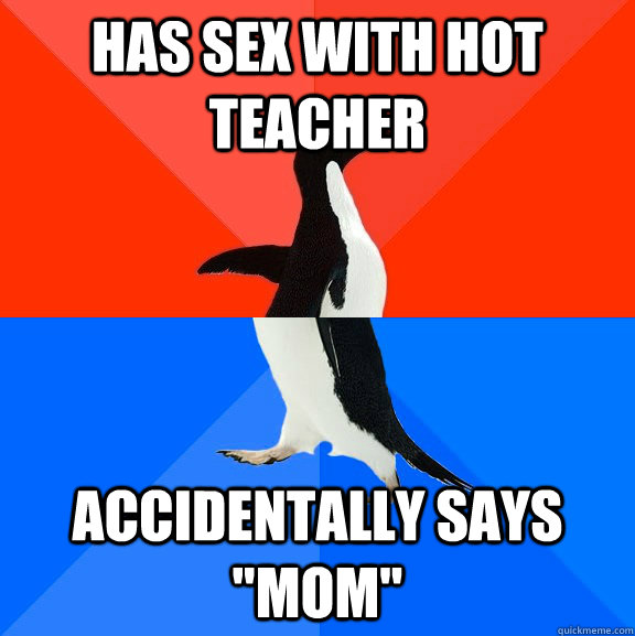 Has sex with hot teacher accidentally says 