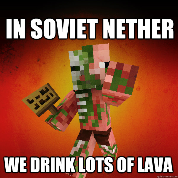 in soviet nether we drink lots of lava   Zombie Pigman Zisteau
