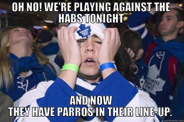 OH NO! WE'RE PLAYING AGAINST THE HABS TONIGHT AND NOW THEY HAVE PARROS IN THEIR LINE-UP.  Misc