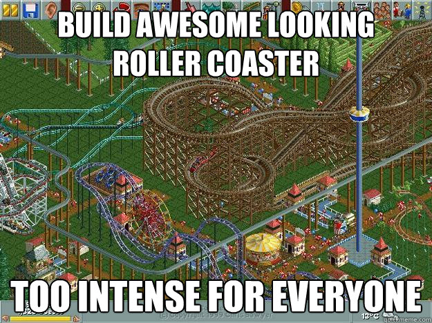 Build awesome looking   roller coaster Too intense for everyone  