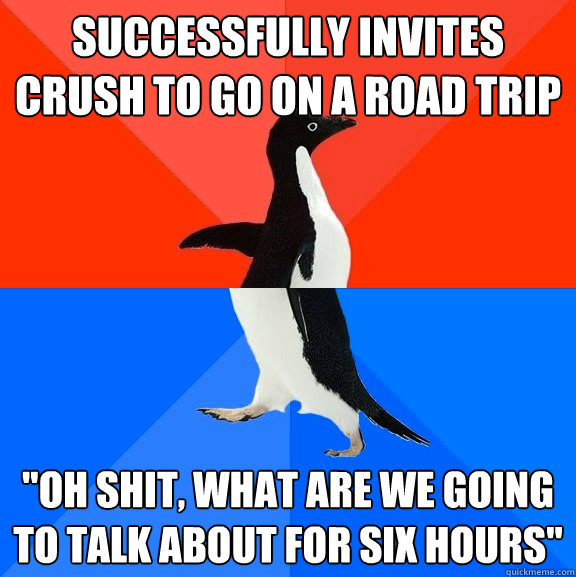 successfully Invites crush to go on a road trip 