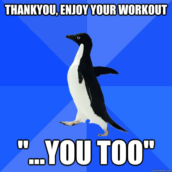 ThankYou, Enjoy your workout 