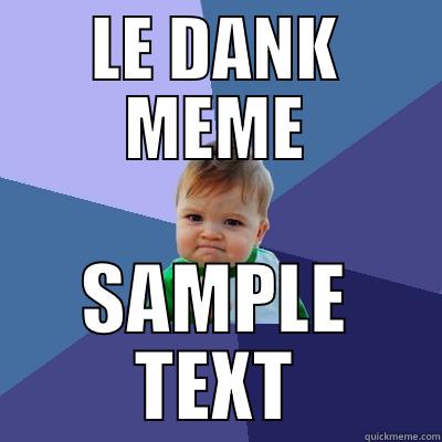 LE DANK MEME SAMPLE TEXT Success Kid