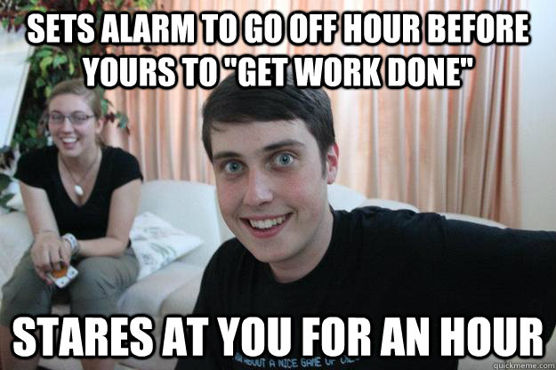 Sets alarm to go off hour before yours to 