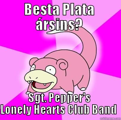 BESTA PLATA ÁRSINS? SGT. PEPPER'S LONELY HEARTS CLUB BAND  Slowpoke