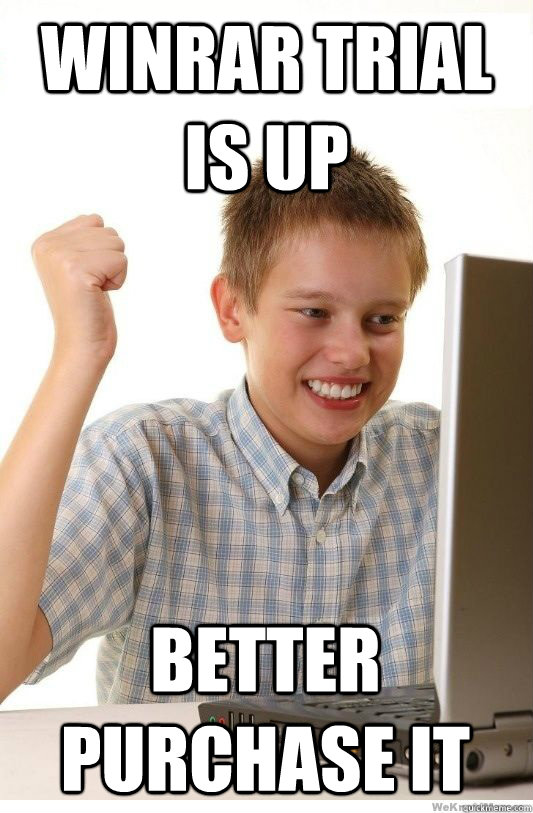WinRar trial is up  better purchase it  First Day On Internet Kid