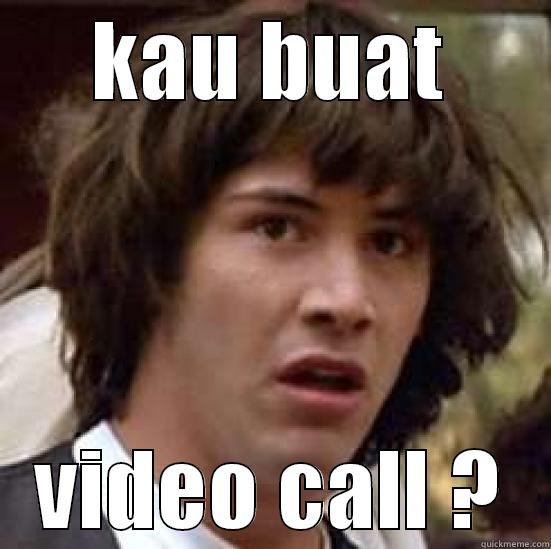 KAU BUAT VIDEO CALL ? conspiracy keanu