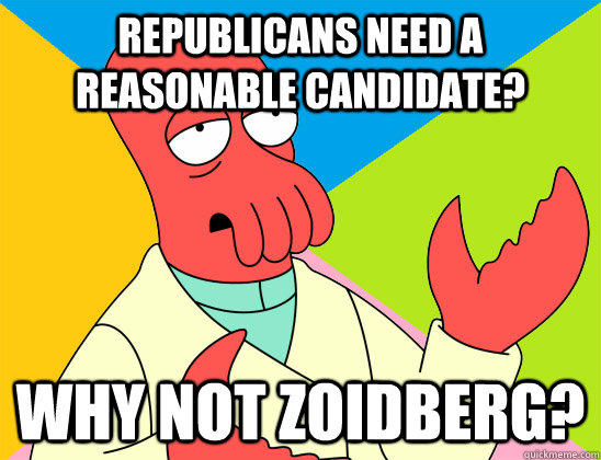 Republicans need a reasonable candidate? why not zoidberg? - Republicans need a reasonable candidate? why not zoidberg?  Futurama Zoidberg 