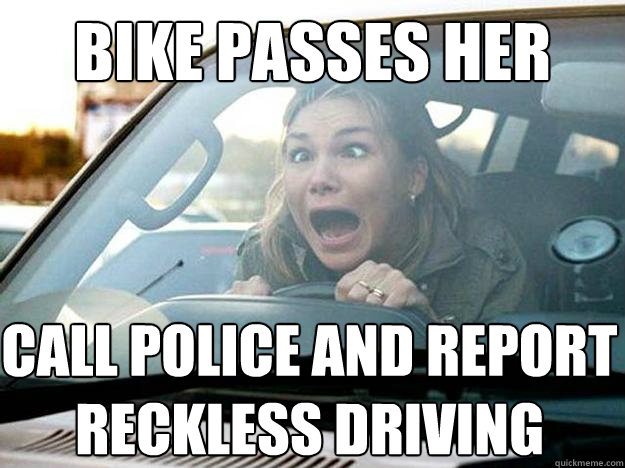 bike passes her call police and report reckless driving - bike passes her call police and report reckless driving  Mayhem Female Driver