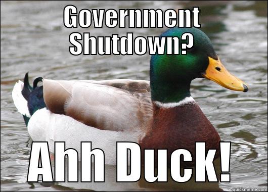 GOVERNMENT SHUTDOWN? AHH DUCK! Actual Advice Mallard