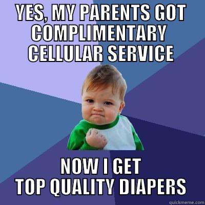 YES, MY PARENTS GOT COMPLIMENTARY  CELLULAR SERVICE NOW I GET TOP QUALITY DIAPERS Success Kid