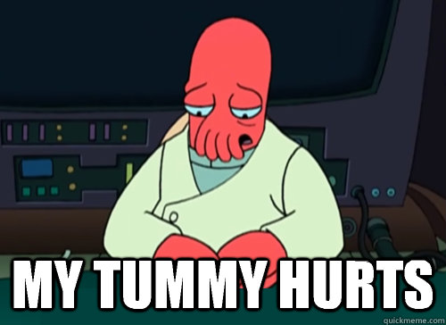 My tummy hurts  sad zoidberg