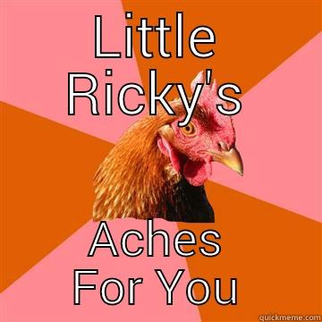LITTLE RICKY'S ACHES FOR YOU Anti-Joke Chicken
