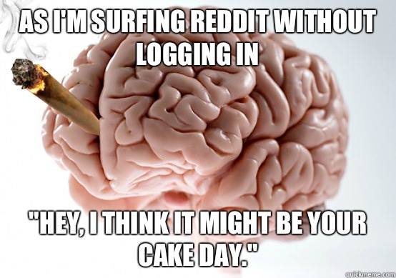 As I'm surfing Reddit without logging in 