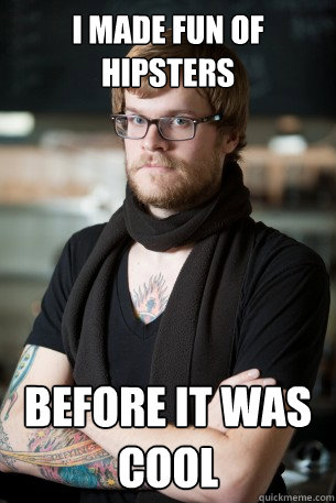 I made fun of hipsters Before it was cool - I made fun of hipsters Before it was cool  Silly Hipster Barista