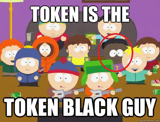 Token is the Token Black guy  