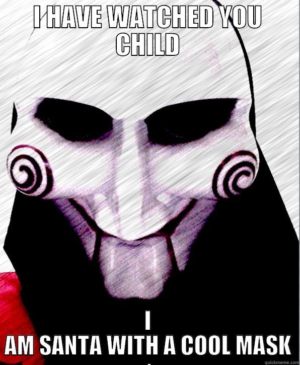 I HAVE WATCHED YOU CHILD I AM SANTA WITH A COOL MASK Misc