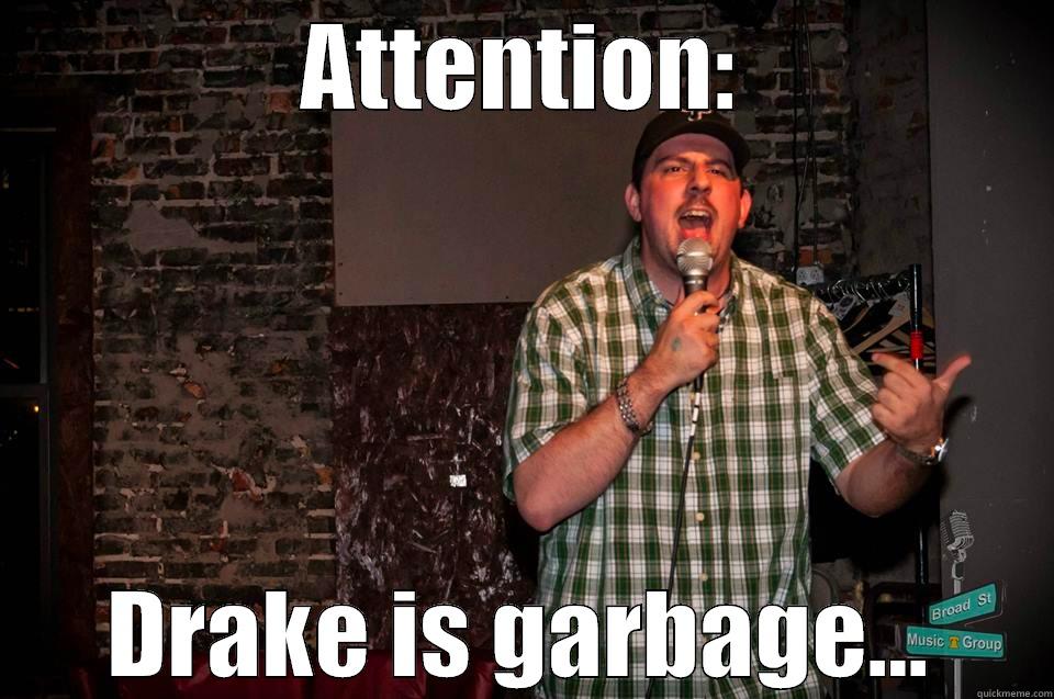 ATTENTION: DRAKE IS GARBAGE... Misc